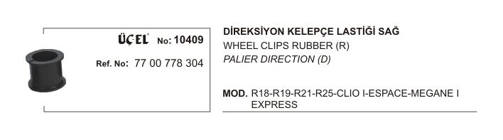 DİREKSİYON KELEPÇE LASTİĞİ SAĞ 10409 R19 R21 R25 CLIO-I ESPACE MEGANE-I EXPRES