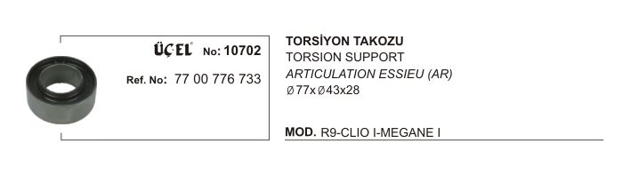 TORSİYON TAKOZU 10702 (Q77XQ43X28) R19 CLIO-I MEGANE-I 7700776733