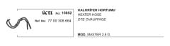 KALORİFER HORTUMU 15852 MASTER 2.8 DTI S9W 7700308664